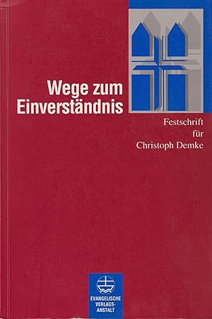 Bild des Verkufers fr Wege zum Einverstndnis Festschrift fr Christoph Demke zum Verkauf von Leipziger Antiquariat
