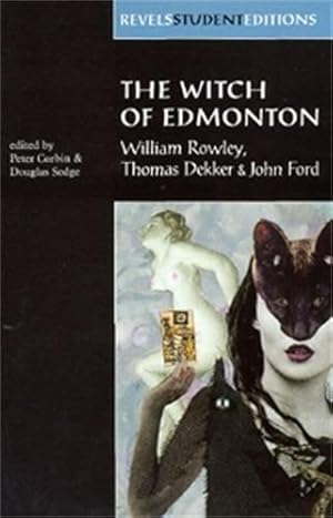 Seller image for The Witch of Edmonton: By William Rowley, Thomas Dekker and John Ford (Revels Student Editions) for sale by WeBuyBooks