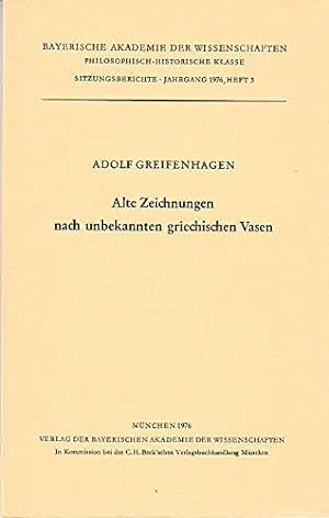 Alte Zeichnungen nach unbekannten griechischen Vasen : vorgetragen am 4. Juni 1976 / Adolf Greife...