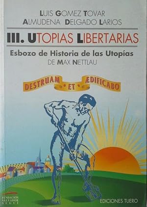 Imagen del vendedor de UTOPAS LIBERTARIAS - TOMO III: ESBOZO DE HISTORIA DE LAS UTOPIAS DE MAX NETTLAU a la venta por CENTRAL LIBRERA REAL FERROL