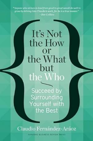Bild des Verkufers fr It's Not the How or the What but the Who: Succeed by Surrounding Yourself with the Best zum Verkauf von Rheinberg-Buch Andreas Meier eK