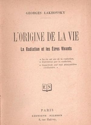 Imagen del vendedor de L'origine de la vie - la radiation et les tres vivants a la venta por LE GRAND CHENE