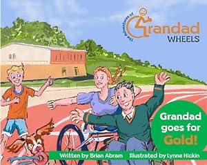 Seller image for Grandad goes for Gold!: 3 (The Adventures of Grandad Wheels!) for sale by WeBuyBooks 2