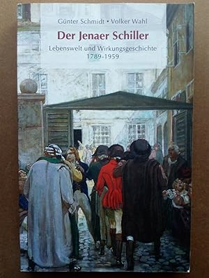 Immagine del venditore per Der Jenaer Schiller - Lebenswelt und Wirkungsgeschichte 1789?1959. Palmbaum Texte. Kulturgeschichte venduto da Versandantiquariat Jena