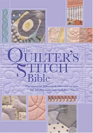 Image du vendeur pour The Quilters Stitch Bible: The Essential Illustrated Reference to Over 200 Stitches With Easy-to-Follow Diagrams mis en vente par WeBuyBooks