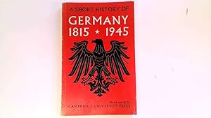Bild des Verkufers fr A Short History of Germany 1815-1945. zum Verkauf von Goldstone Rare Books