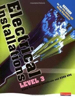 Bild des Verkufers fr Electrical Installations Level 3 2330 Technical Certificate & 2356 NVQ Student Book - Revised edition zum Verkauf von WeBuyBooks