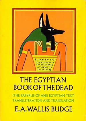 The Egyptian Book of the Dead: The Papyrus of Ani in the British Museum