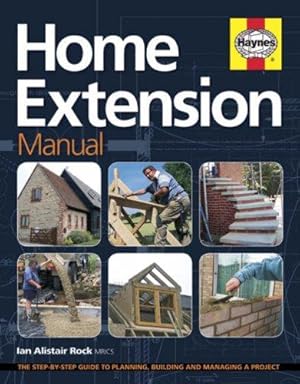 Seller image for Home Extension Manual: The Step-by-step Guide to Planning, Managing and Building a Project for sale by WeBuyBooks