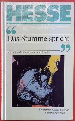 Bild des Verkufers fr Das Stumme spricht - Herkunft und Heimat, Natur und Kunst. Ein Hermann-Hesse-Lesebuch. zum Verkauf von biblion2