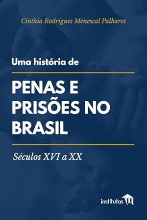 Seller image for Uma histria de penas e prises no Brasil: Sculos XVI a XX (Portuguese Edition) for sale by moluna