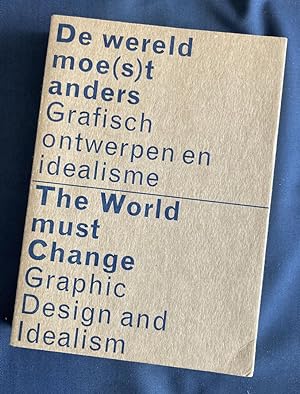 De wereld moe(s)t anders : grafisch ontwerpen en idealisme = The world must change : graphic desi...