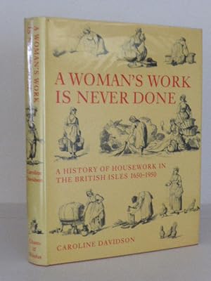 A Woman's Work is Never Done: History of Housework in the British Isles, 1650-1950