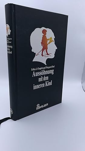 Aussöhnung mit dem inneren Kind / Erika J. Chopich und Margaret Paul. Dt. von Angelika Bardeleben