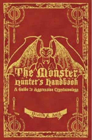 Imagen del vendedor de The Monster Hunter's Handbook: The Ultimate Guide to Saving Mankind from Vampires, Zombies, Hellhounds and Other Mythical Beasts a la venta por WeBuyBooks