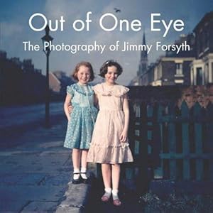 Image du vendeur pour Out of One Eye: The Photography of Jimmy Forsyth mis en vente par WeBuyBooks