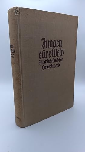 Bild des Verkufers fr Jungen - eure Welt! Das Jahrbuch der Hitlerjugend. Herausgegeben von Wilhelm Utermann. Vierter Jahrgang 1941 zum Verkauf von Antiquariat Bcherwurm