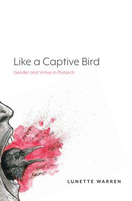 Bild des Verkufers fr Like a Captive Bird: Gender and Virtue in Plutarch zum Verkauf von moluna