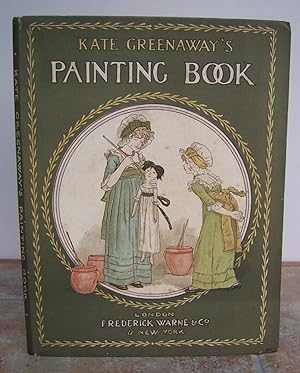 KATE GREENAWAY'S PAINTING BOOK With Outlines from her Various Works for Boys & Girls to Paint.