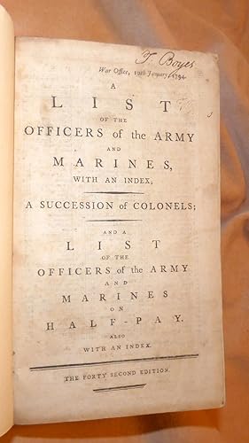 A LIST OF THE OFFICERS OF THE ARMY AND MARINES, with an index; Succession of Colonels; and a List...
