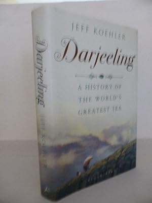Imagen del vendedor de Darjeeling: A History of the World?s Greatest Tea a la venta por Idle Booksellers PBFA