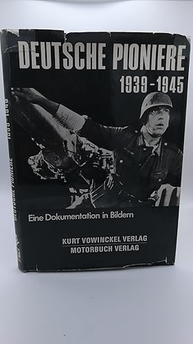 Deutsche Pioniere 1939 - 1945 eine Dokumentation in Bildern