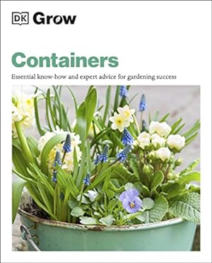 Seller image for Grow Containers: Essential Know-how and Expert Advice for Gardening Success for sale by WeBuyBooks