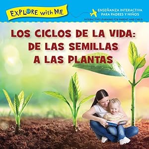 Seller image for Los Ciclose de la Vida: de Las Semillas a Las Plantas/Life Cycles: From Seeds to Plants for sale by moluna