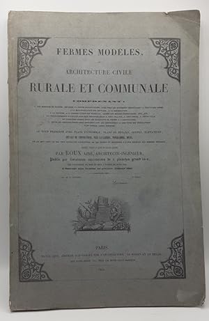 Seller image for Recueil de constructions rurales et communales. Comprenant un choix d'exemples des btiments ncessaires aux divers degrs de l'exploitation agricole, des motifs ou modles d'difices et tablissements d'utilit publique appropris aux besoins des communes, suivant leur importance,enfin des exemples de constructions servant d'annexe et de complment aux grandes et moyennes proprits. for sale by Librairie Le Trait d'Union sarl.