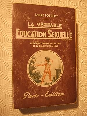 Imagen del vendedor de La Vritable Education Sexuelle : Brviaire complet de la sant et du bonheur en amour a la venta por Domifasol