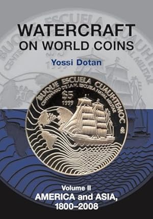 Seller image for Watercraft on World Coins: America and Asia, 1800-2008 v. II: Volume II: America & Asia, 1800-2008 for sale by WeBuyBooks