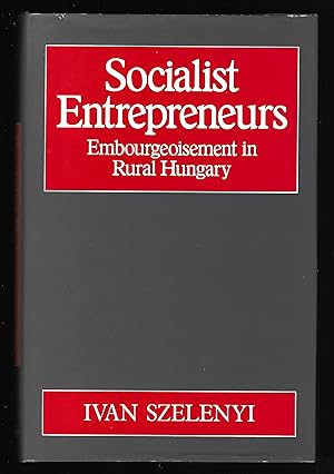 Seller image for SOCIALIST ENTREPRENEURS: Embourgeoisement in Rural Hungary for sale by Chaucer Bookshop ABA ILAB