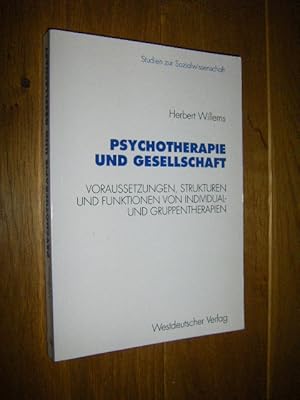 Seller image for Psychotherapie und Gesellschaft. Voraussetzungen, Strukturen und Funktionen von Individual- und Gruppentherapien for sale by Versandantiquariat Rainer Kocherscheidt