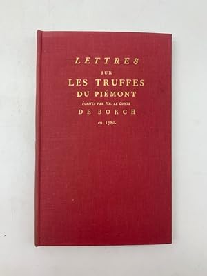 Lettres sur les truffes du Piemont ecrites par Mr. Le Comte De Borch en 1780