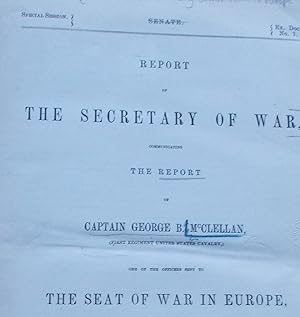 Report of the Secretary of War Communicationg the Report of Captain George B. McCleelan [ First R...