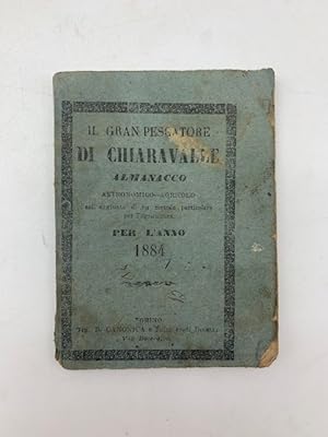 Il Gran Pescatore di Chiaravalle. Almanacco Astronomico-Agricolo per l'anno bisestile 1884