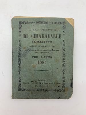 Il Gran Pescatore di Chiaravalle. Almanacco Astronomico-Agricolo per l'anno bisestile 1885