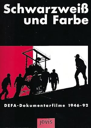 Schwarzweiß und Farbe DEFA-Dokumentarfilme 1946 - 92 / hrsg. vom Filmmuseum Potsdam. Günter Jordan