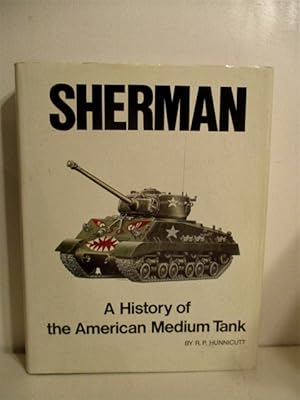 Sherman: History of the American Medium Tank.