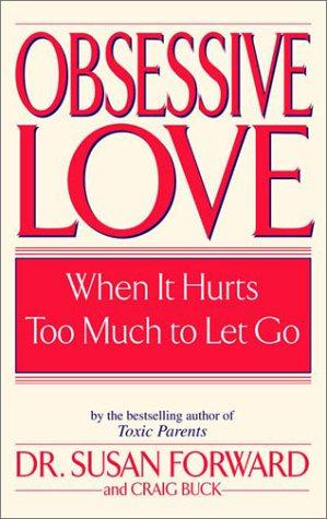 Seller image for Obsessive Love: When It Hurts Too Much to Let Go for sale by WeBuyBooks