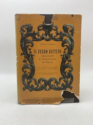 Il ferro battuto sbalzato e cesellato in Italia dal secolo undicesimo al secolo diciottesimo