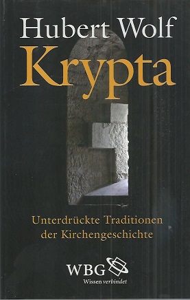 Krypta. Unterdrückte Traditionen der Kirchengeschichte.
