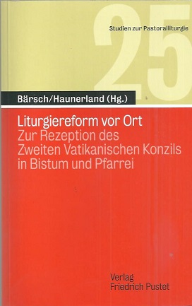 Seller image for Liturgiereform vor Ort. Zur Rezeption des Zweiten Vatikanischen Konzils in Bistum und Pfarrei. for sale by Antiquariat Axel Kurta