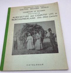 Exhibition of Records Illustrating Agriculture and Country Life in Northumberland 13th-20th Centu...