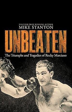 Seller image for Unbeaten: The Triumphs and Tragedies of Rocky Marciano for sale by WeBuyBooks