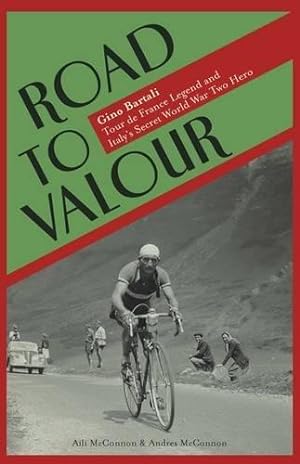 Seller image for Road to Valour: Gino Bartali: Tour de France Legend and Italy's Secret World War Two Hero: Gino Bartali    Tour de France Legend and World War Two Hero for sale by WeBuyBooks