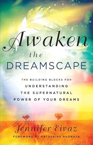 Imagen del vendedor de Awaken the Dreamscape : The Building Blocks for Understanding the Supernatural Power of Your Dreams a la venta por GreatBookPrices