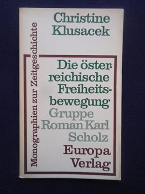 Bild des Verkufers fr Die sterreichische Freiheitsbewegung - Gruppe Roman Karl Scholz. zum Verkauf von Antiquariat Klabund Wien