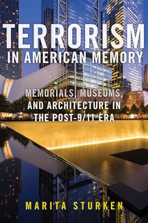 Bild des Verkufers fr Terrorism in American Memory : Memorials, Museums, and Architecture in the Post-9/11 Era zum Verkauf von GreatBookPrices