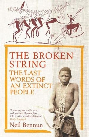 Bild des Verkufers fr The Broken String: The Last Words of an Extinct People zum Verkauf von WeBuyBooks 2